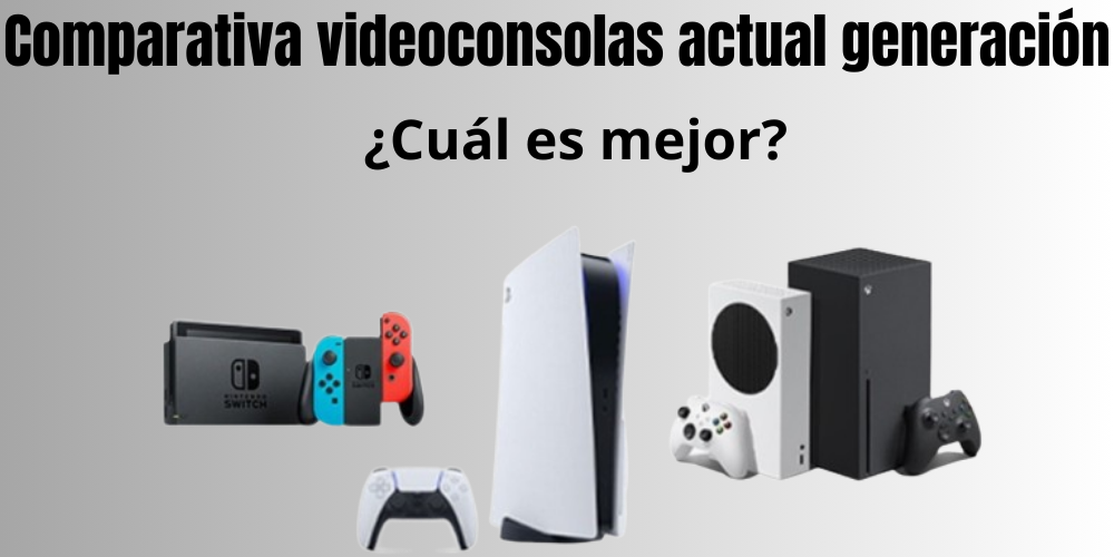 Comparativa videoconsolas actual generación-videoconsolas-y-videojuegos